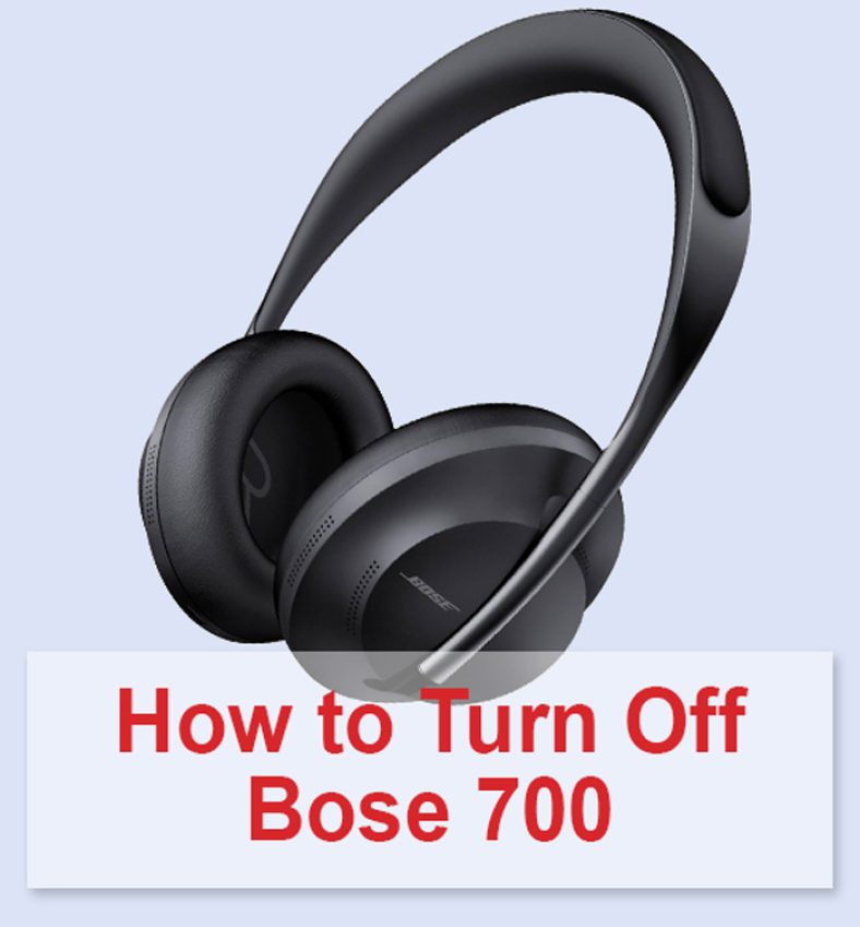 How To Turn Off Bose 700 Headphones A Comprehensive Guide