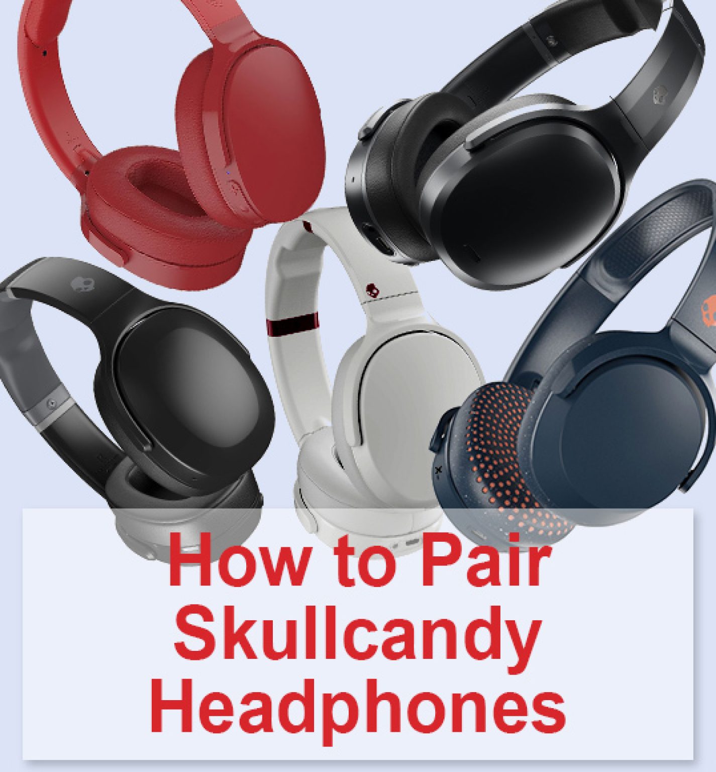 How to Connect Skullcandy Headphones to iPhone, Android, New Device