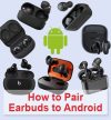 How to pair earbuds to Android