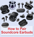 How to Pair Soundcore Earbuds: Step-By-Step Guide
